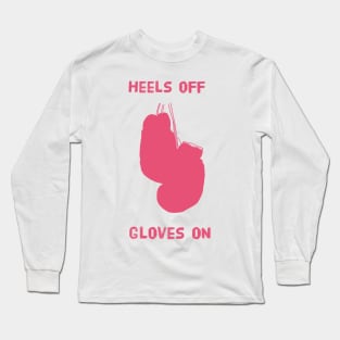 Heels off gloves on Long Sleeve T-Shirt